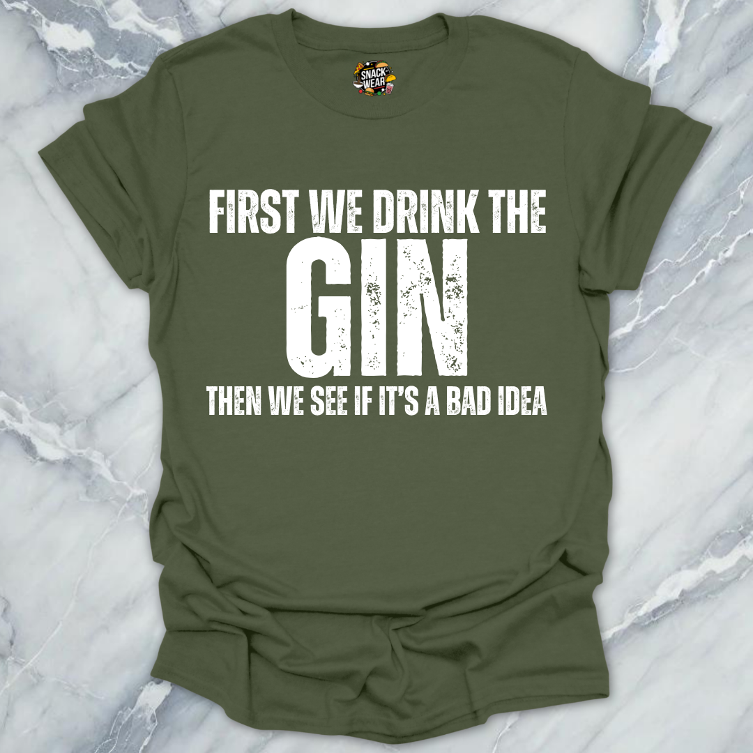 First We Drink Gin T-Shirt