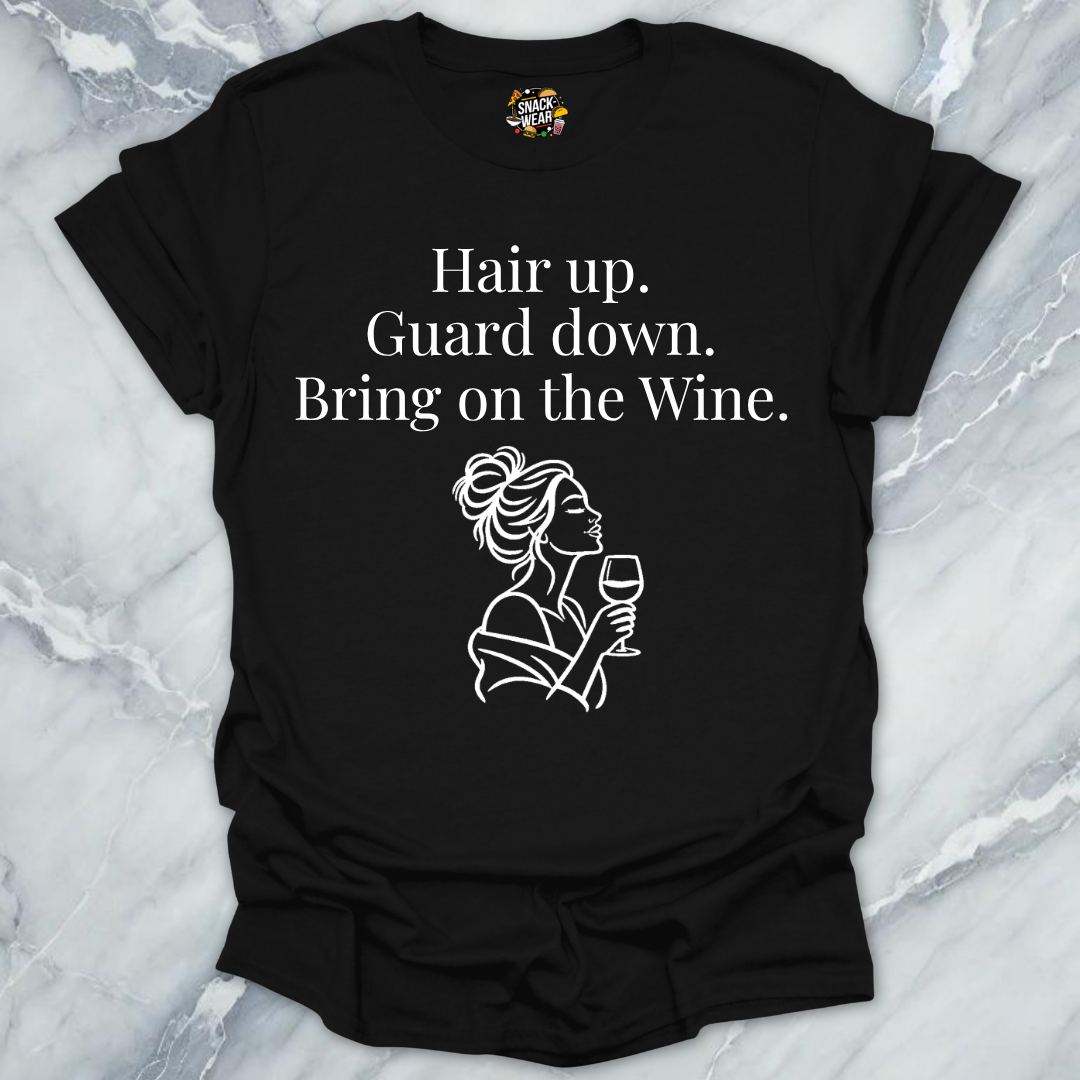 Hair Up Guard Down Wine T-Shirt