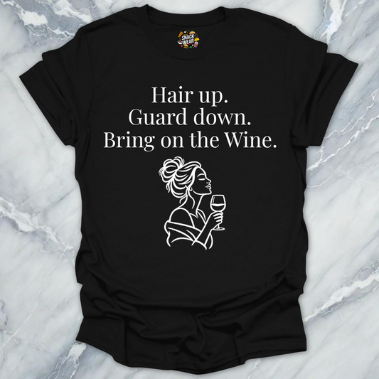 Hair Up Guard Down Wine T-Shirt