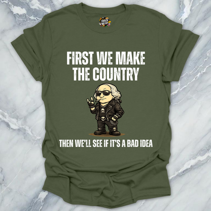 First We Make Country T-Shirt