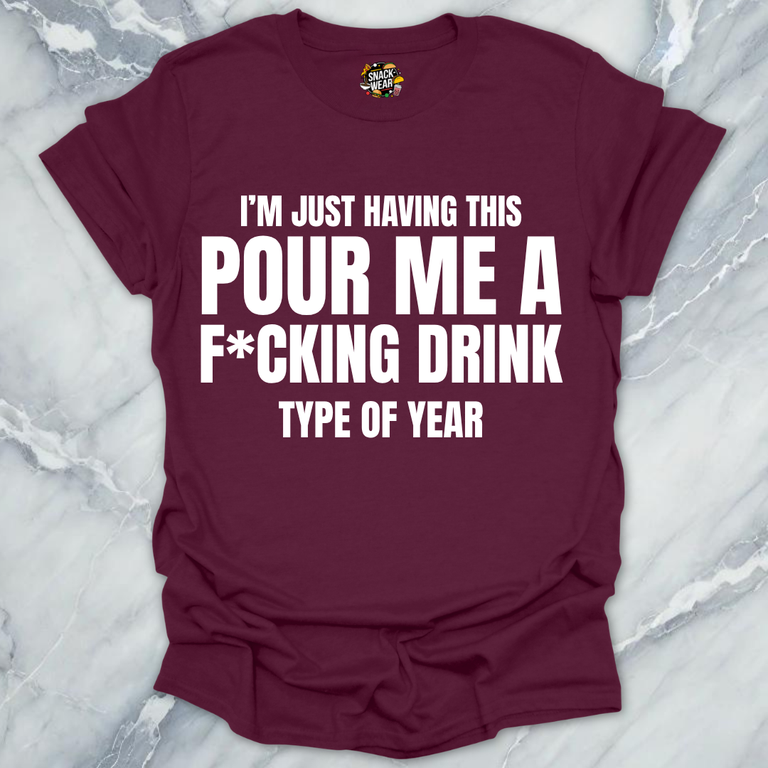 Pour Me A Drink Year T-Shirt
