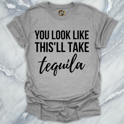 This'll Take Tequila T-Shirt