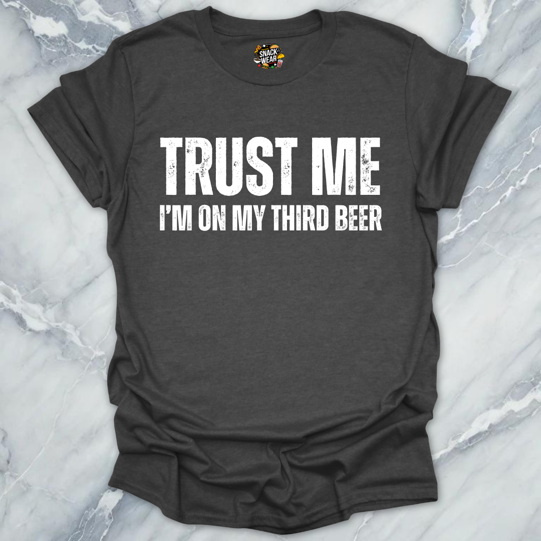 Trust Me Third Beer T-Shirt