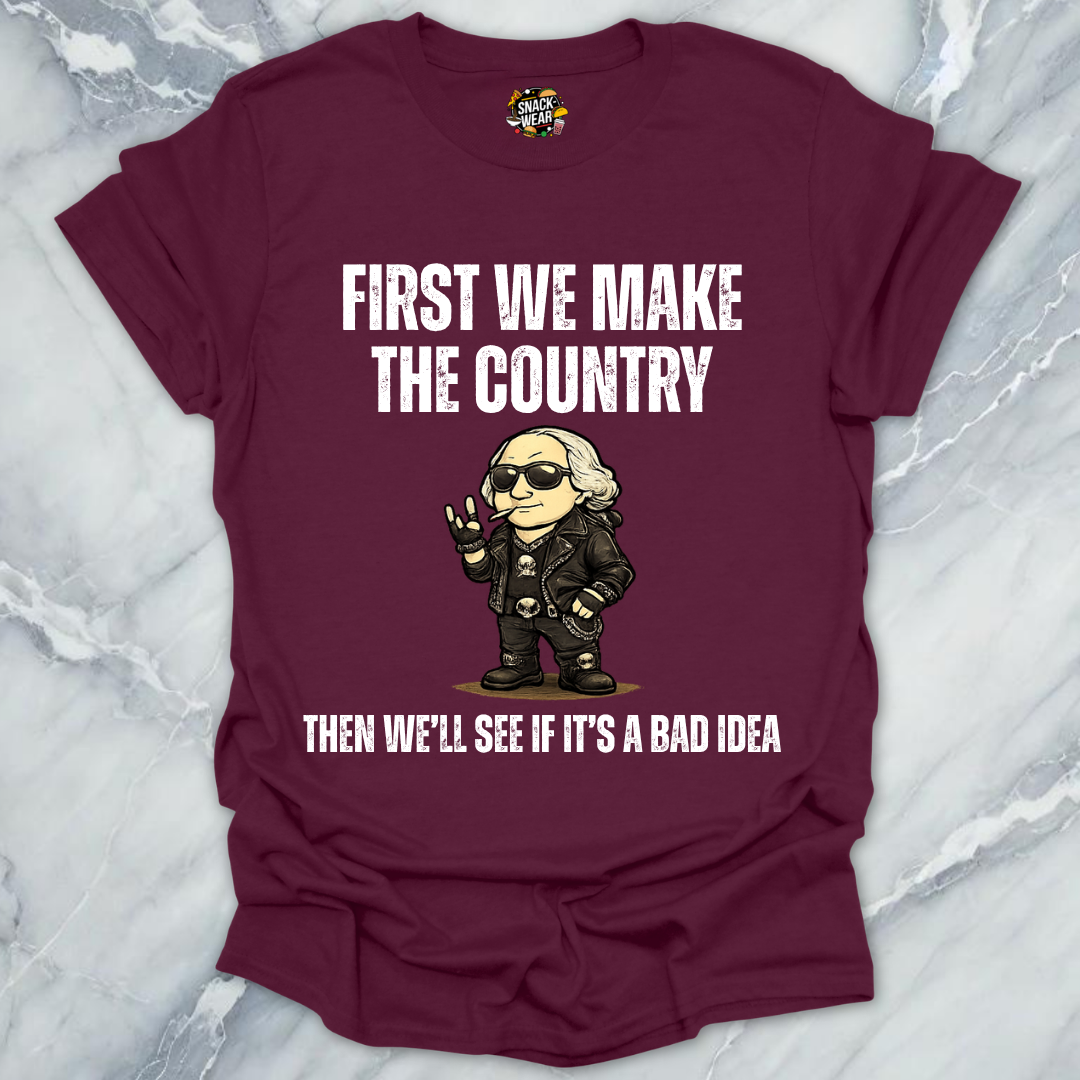 First We Make Country T-Shirt
