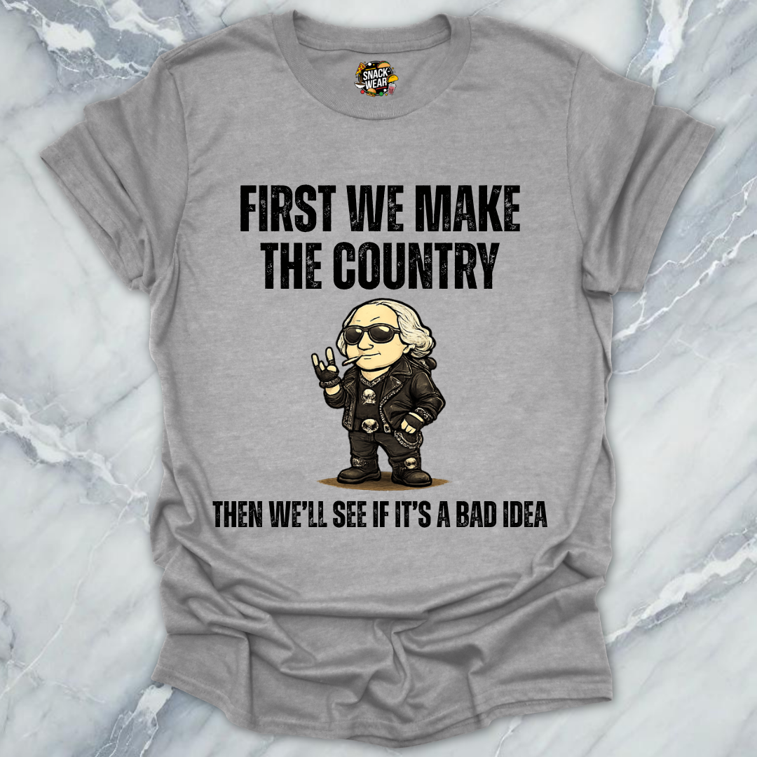 First We Make Country T-Shirt