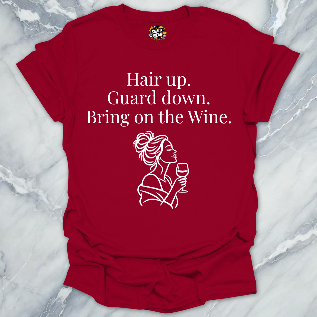 Hair Up Guard Down Wine T-Shirt