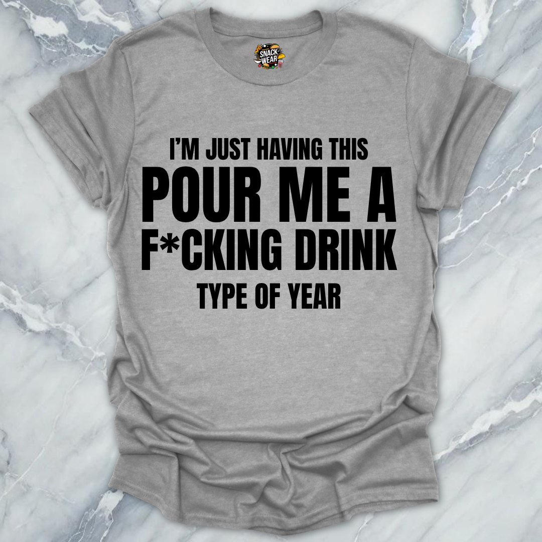 Pour Me A Drink Year T-Shirt