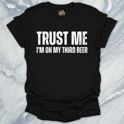 Trust Me Third Beer T-Shirt