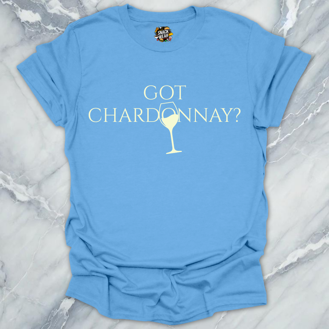 Got Chardonnay Wine T-Shirt