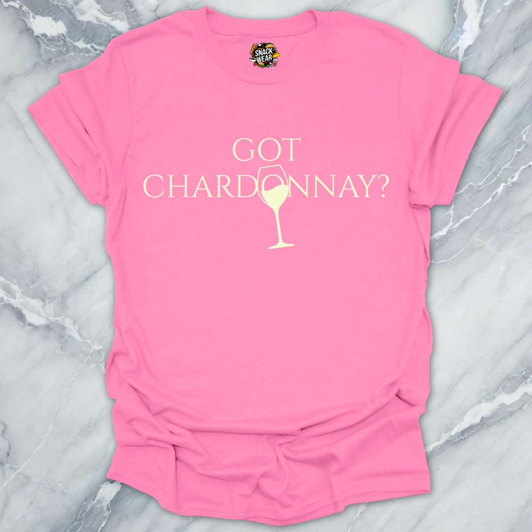 Got Chardonnay Wine T-Shirt