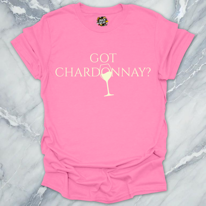 Got Chardonnay Wine T-Shirt