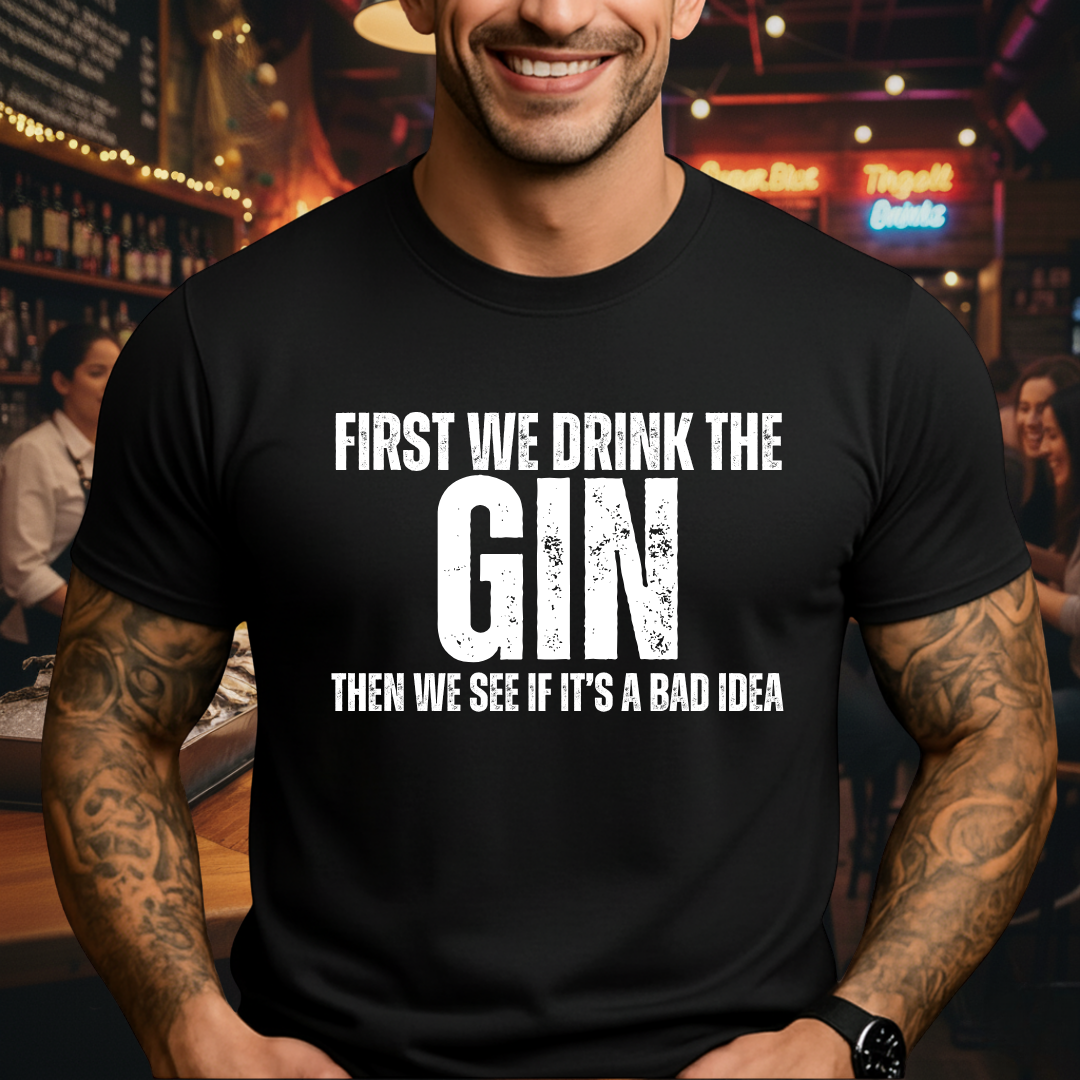 First We Drink Gin T-Shirt