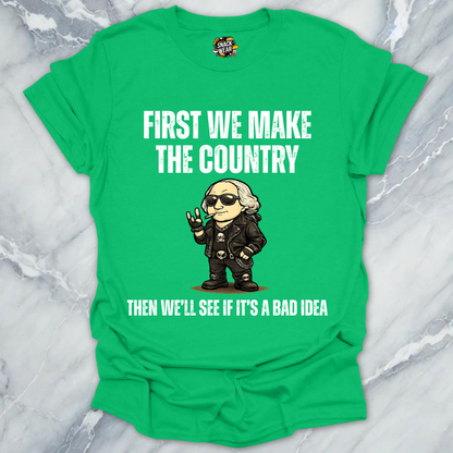 First We Make Country T-Shirt