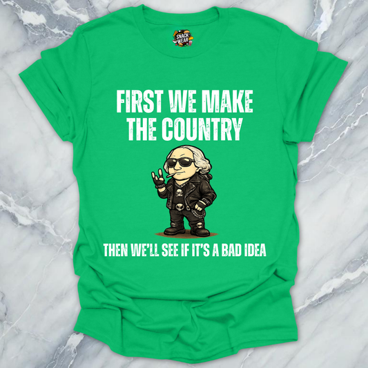 First We Make Country T-Shirt