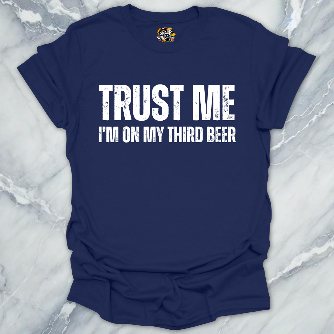Trust Me Third Beer T-Shirt