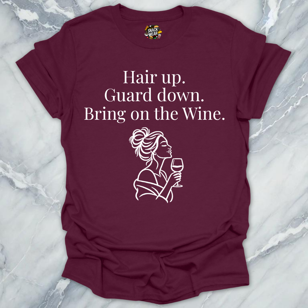 Hair Up Guard Down Wine T-Shirt