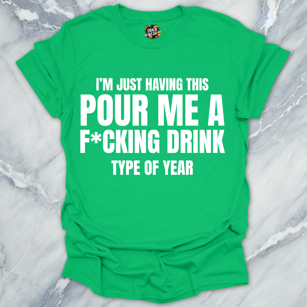 Pour Me A Drink Year T-Shirt