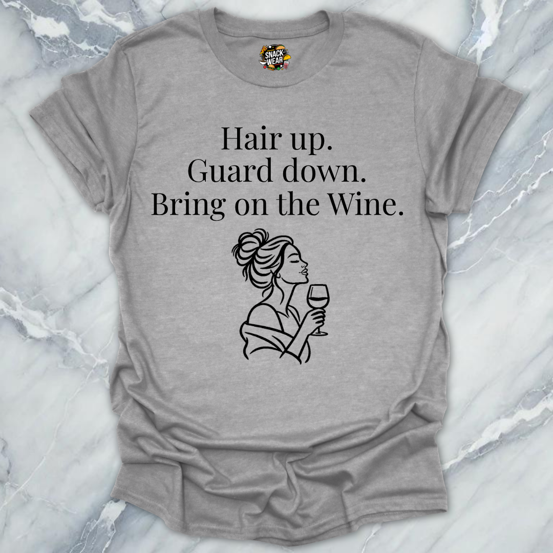 Hair Up Guard Down Wine T-Shirt