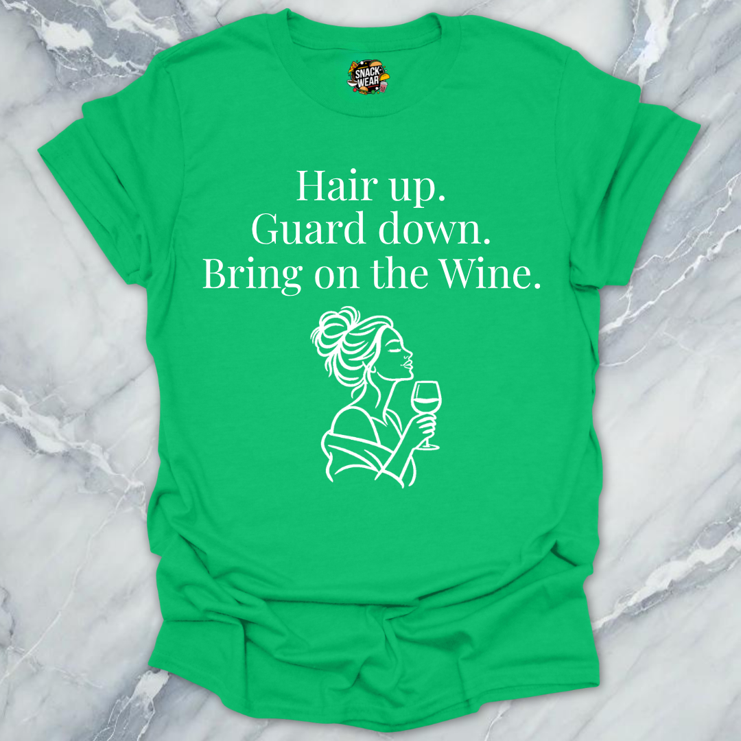 Hair Up Guard Down Wine T-Shirt