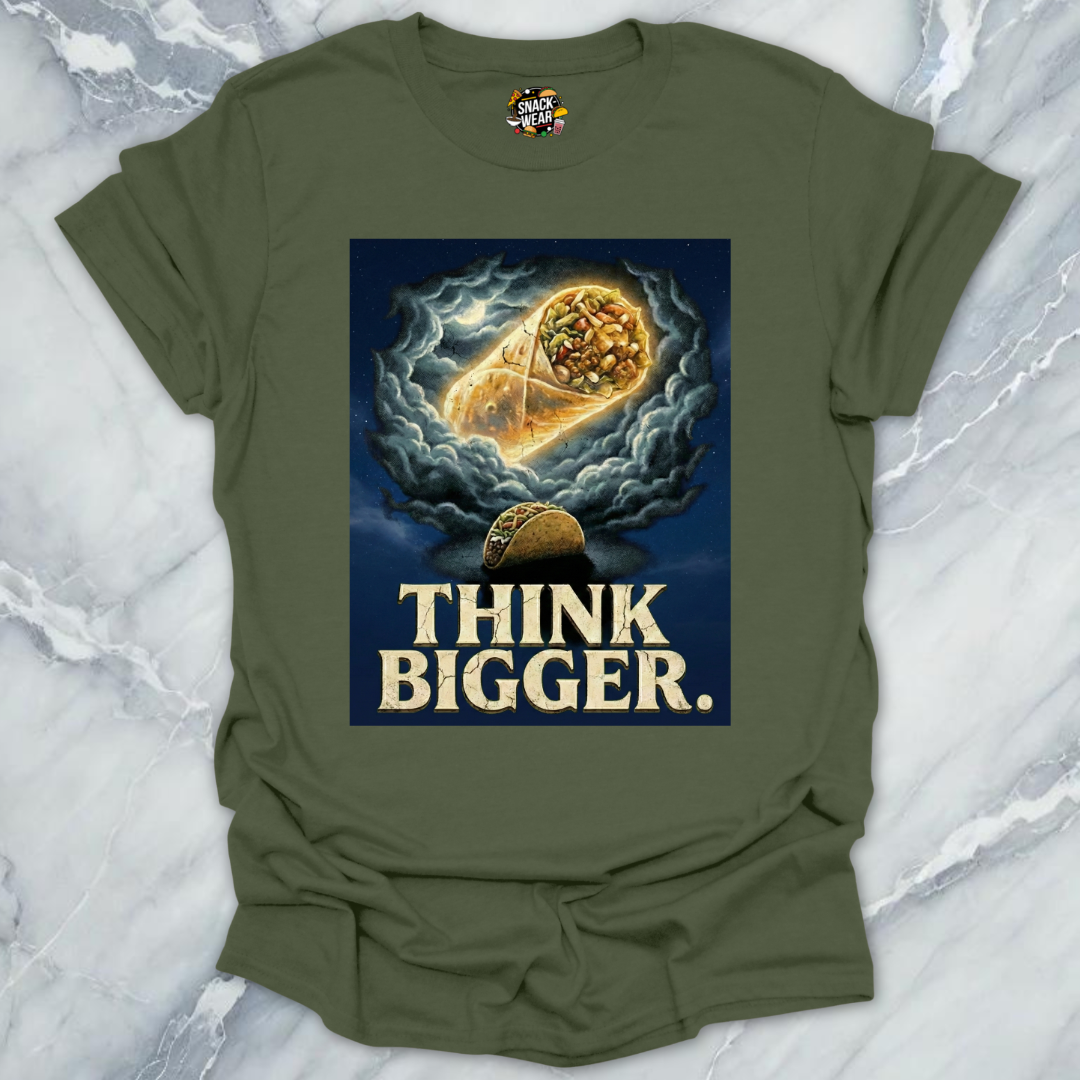 Think Bigger Taco Burrito T-Shirt