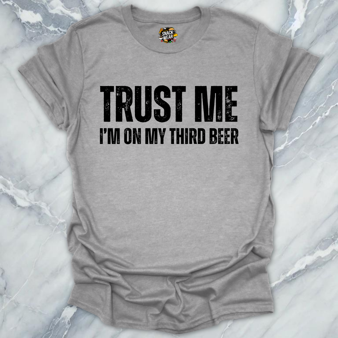 Trust Me Third Beer T-Shirt