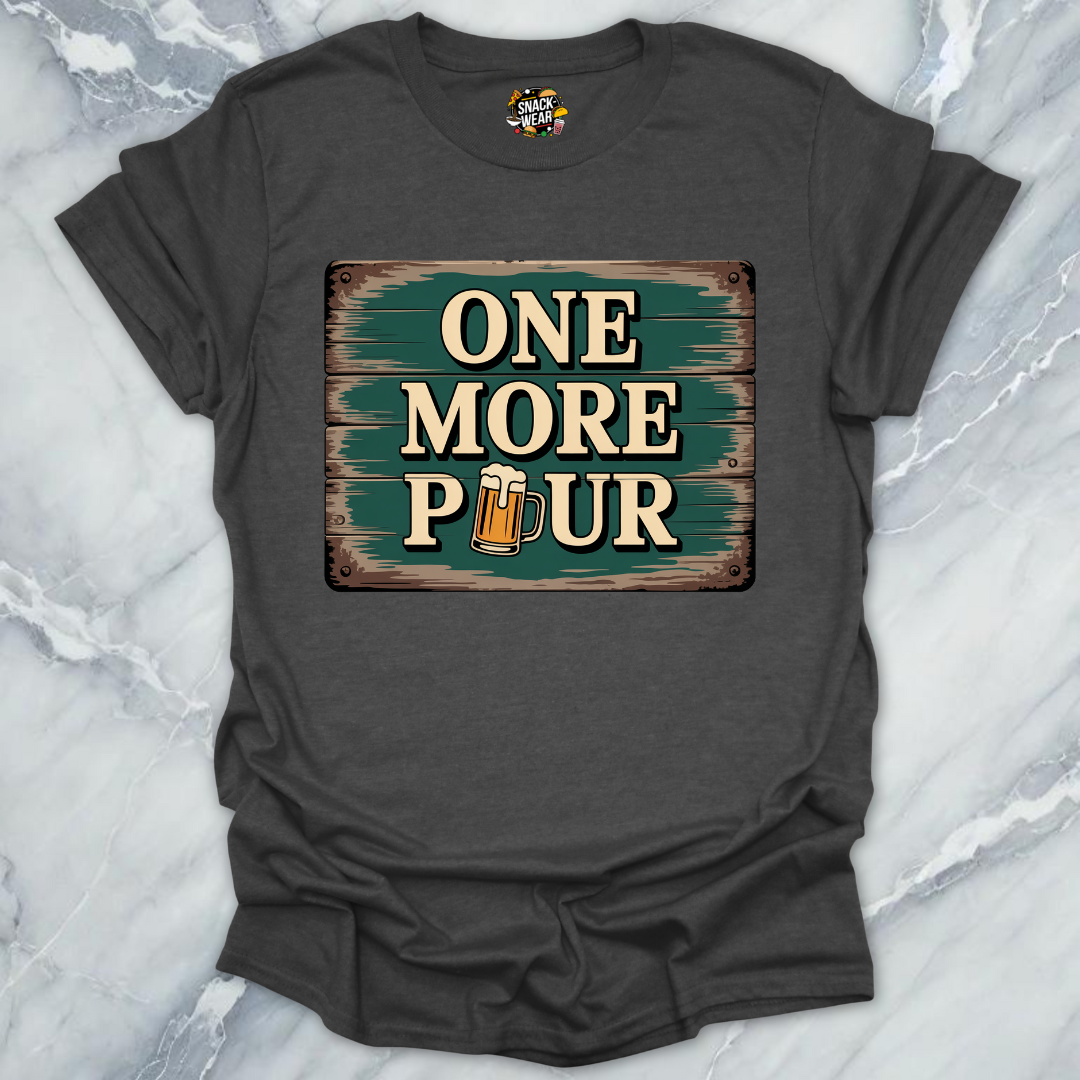 One More Pour T-Shirt