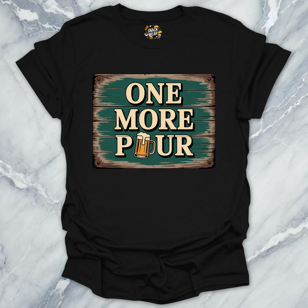 One More Pour T-Shirt