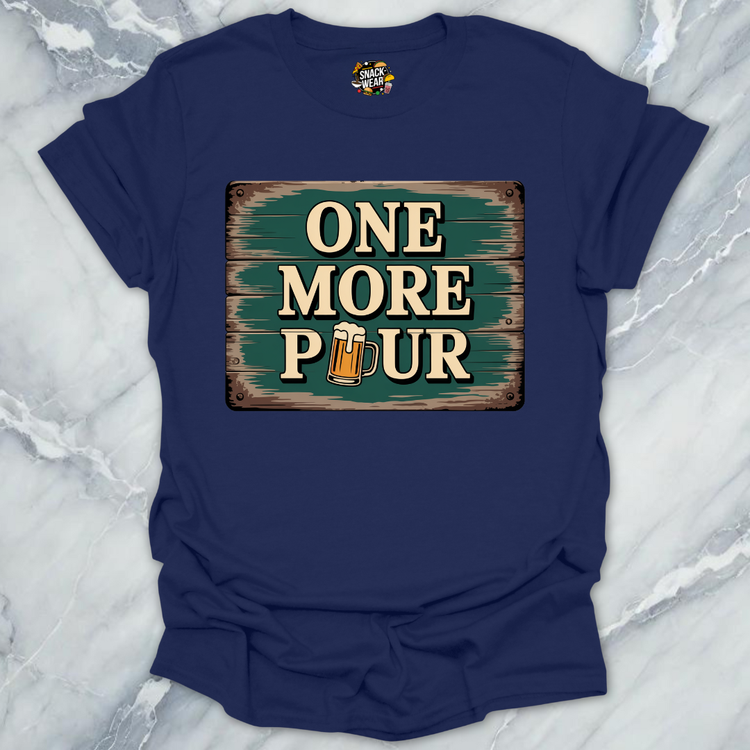 One More Pour T-Shirt