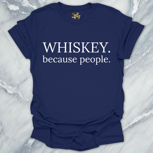 Whiskey Because People T-Shirt