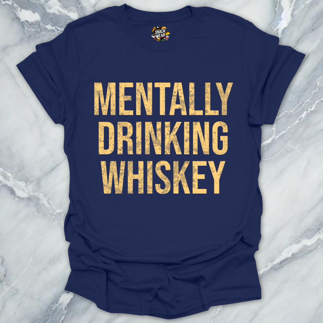 Mentally Drinking Whiskey T-Shirt