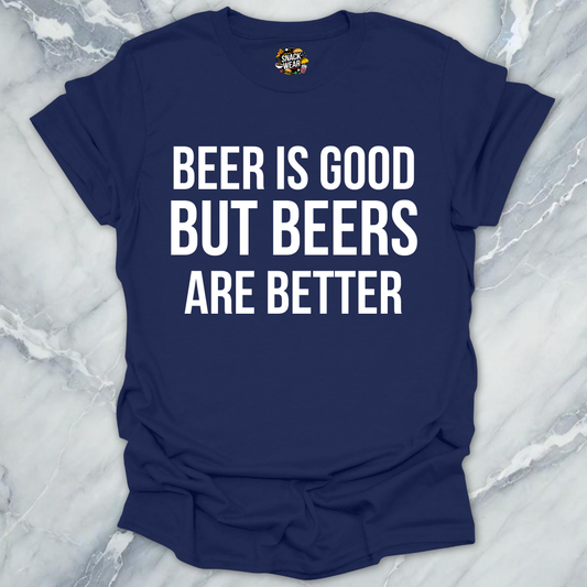 Beers Are Better T-Shirt