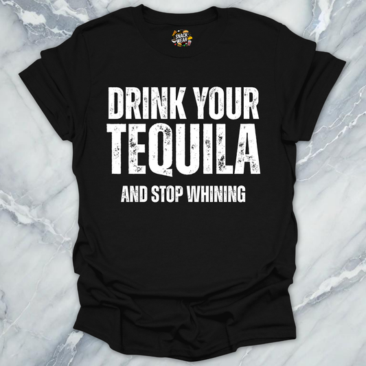 Drink Tequila Stop Whining T-Shirt