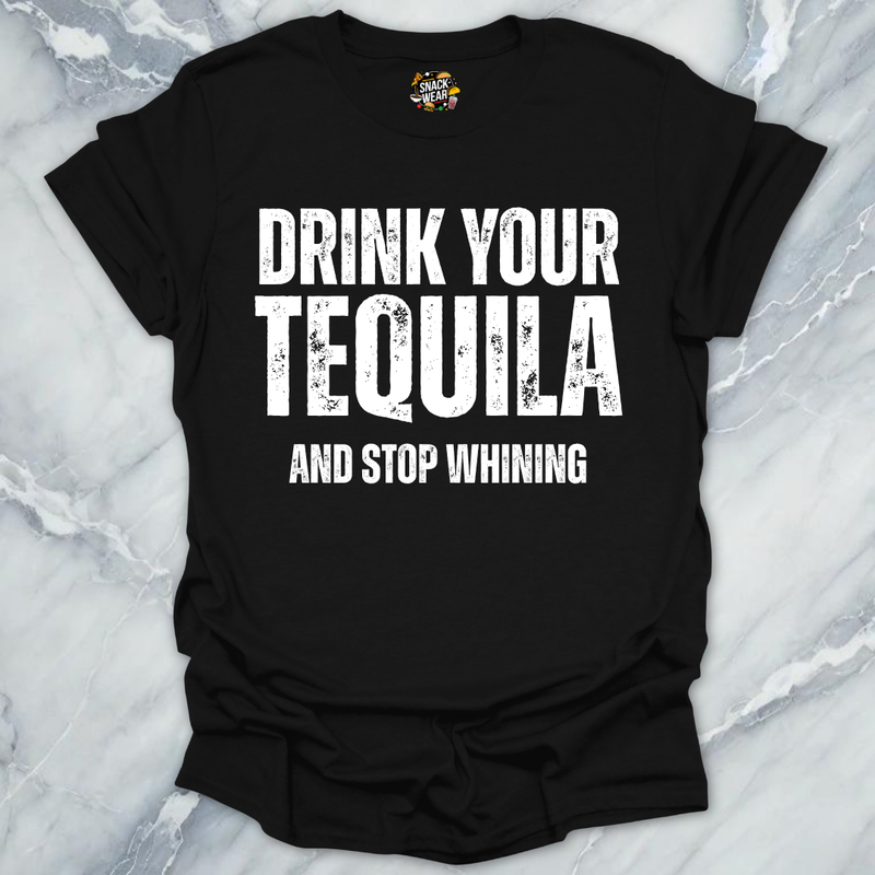 Drink Tequila Stop Whining T-Shirt