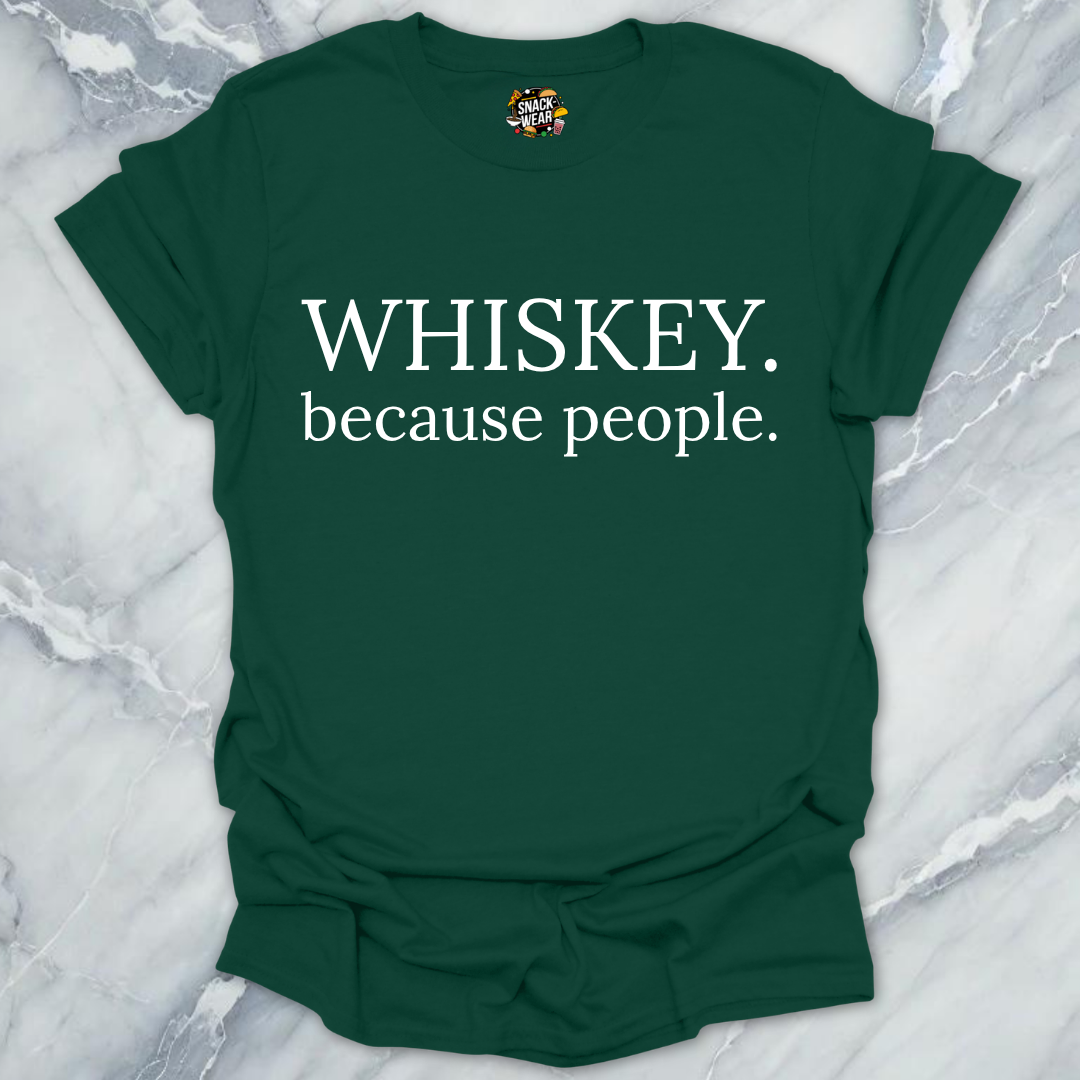 Whiskey Because People T-Shirt