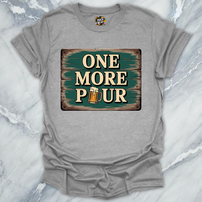 One More Pour T-Shirt