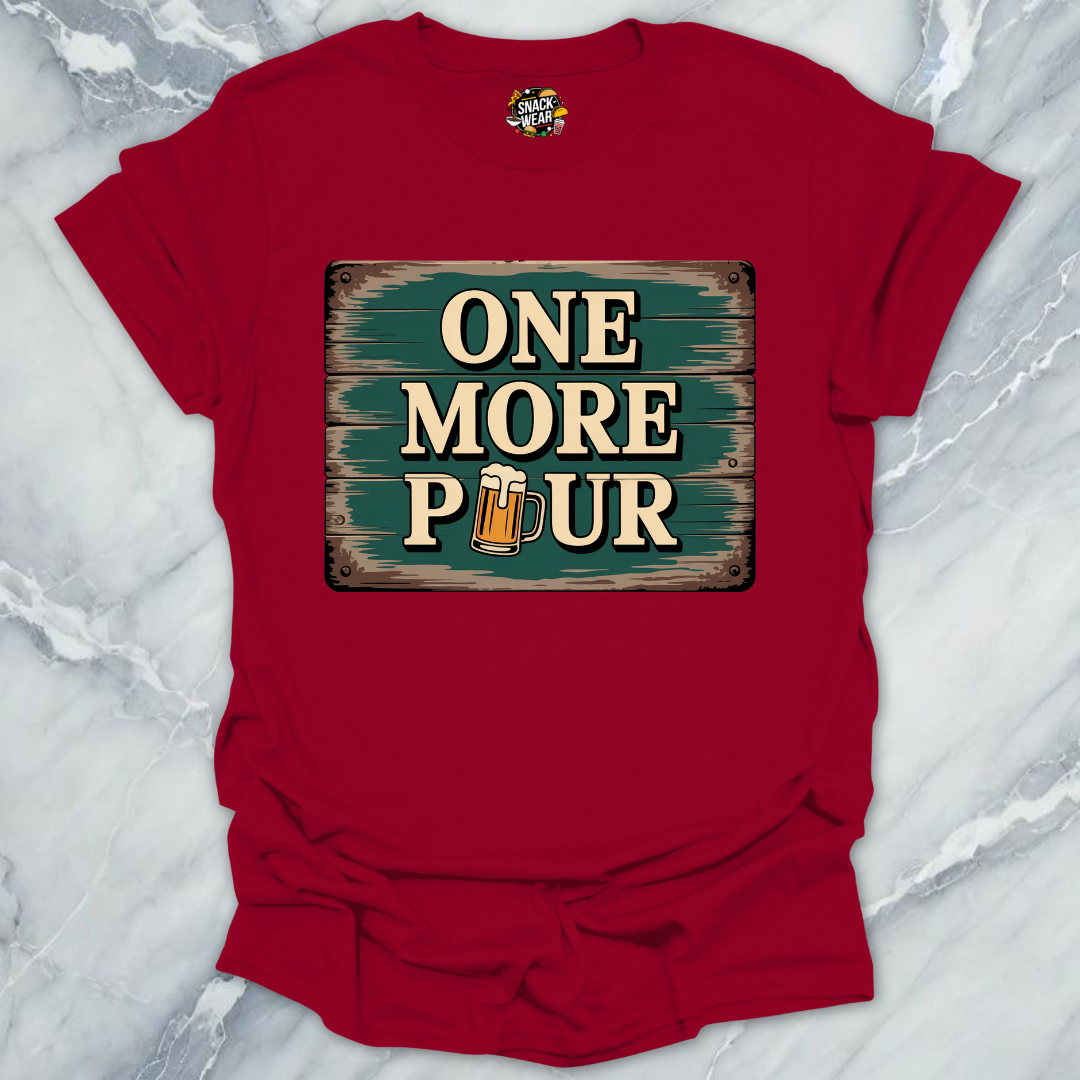 One More Pour T-Shirt
