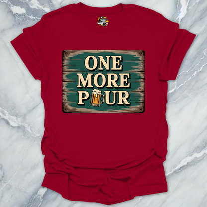 One More Pour T-Shirt