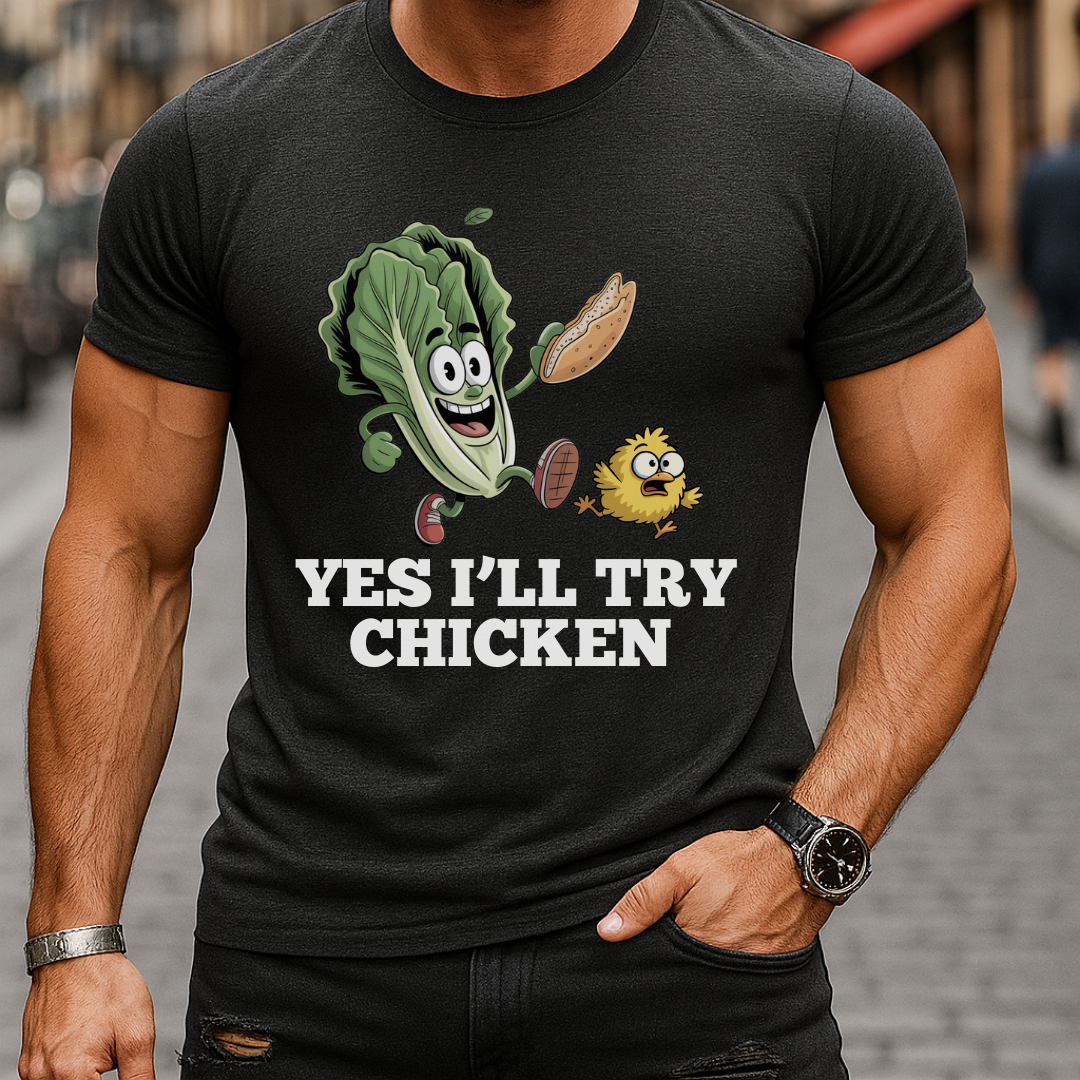 Yes I’ll Try Chicken T-Shirt