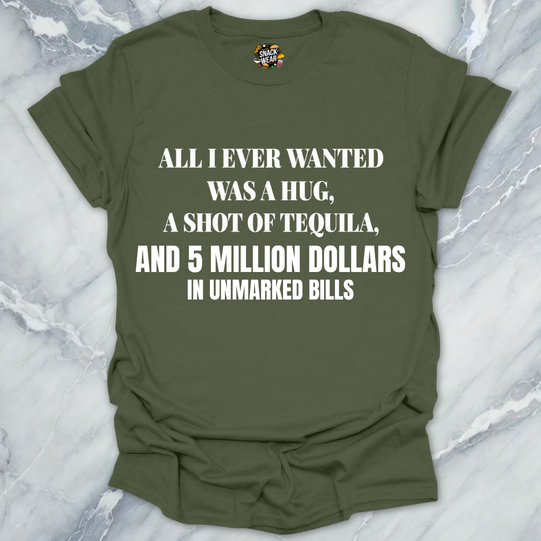 All I Ever Wanted Tequila T-Shirt