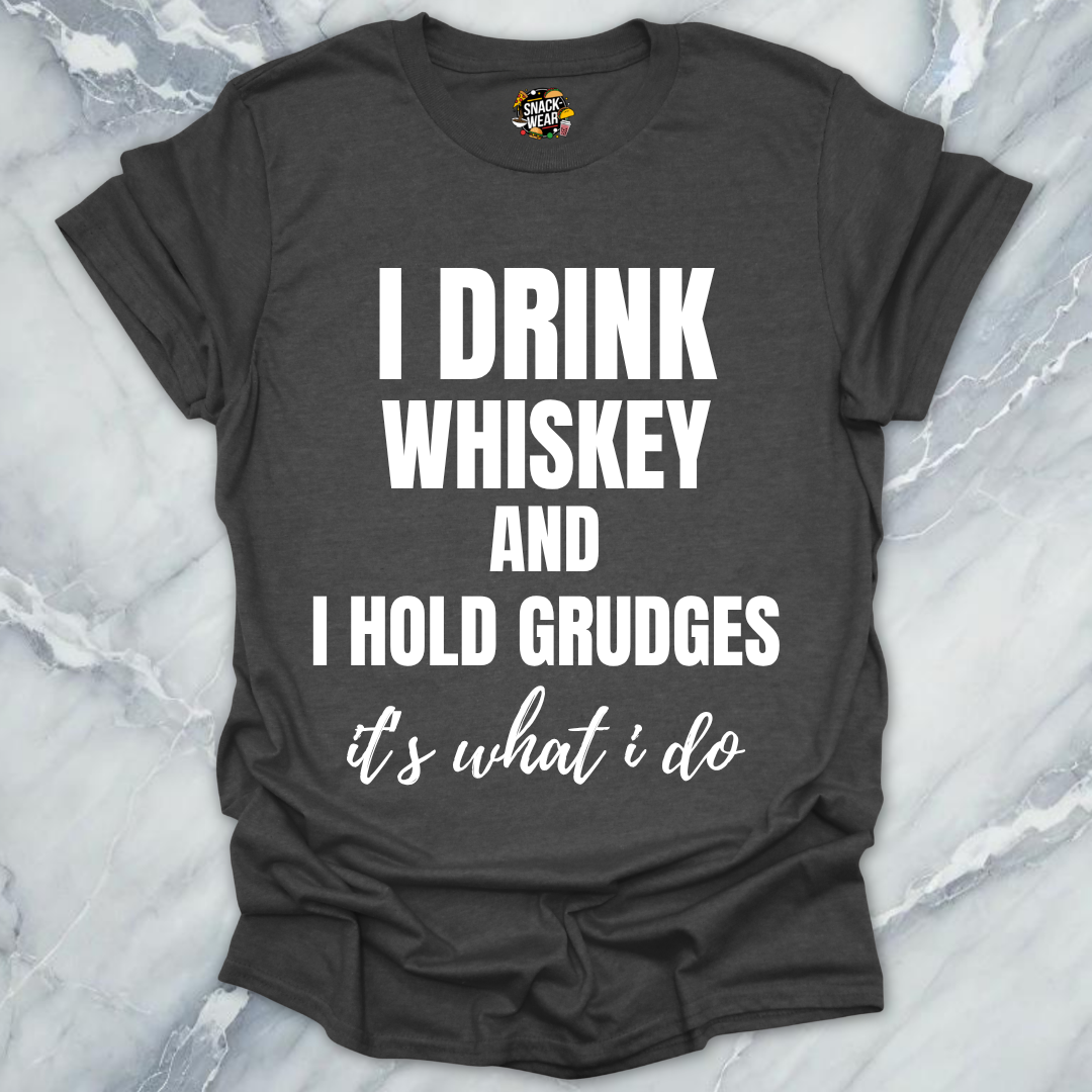 Drink Whiskey Hold Grudges T-Shirt