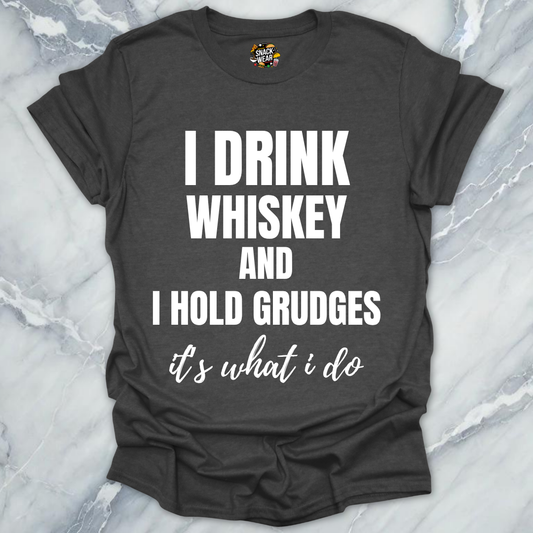 Drink Whiskey Hold Grudges T-Shirt