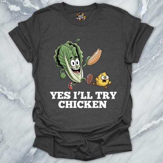 Yes I’ll Try Chicken T-Shirt