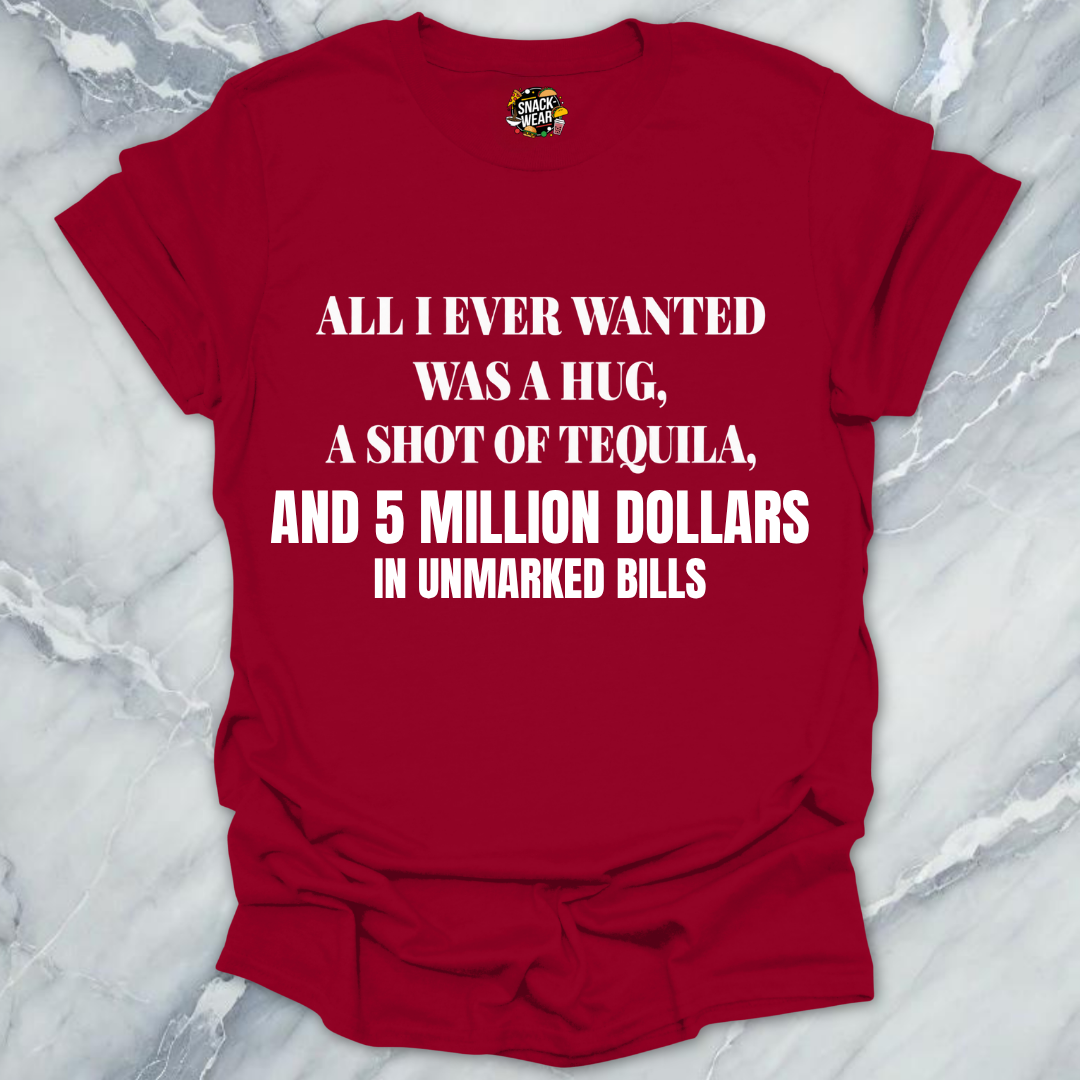 All I Ever Wanted Tequila T-Shirt