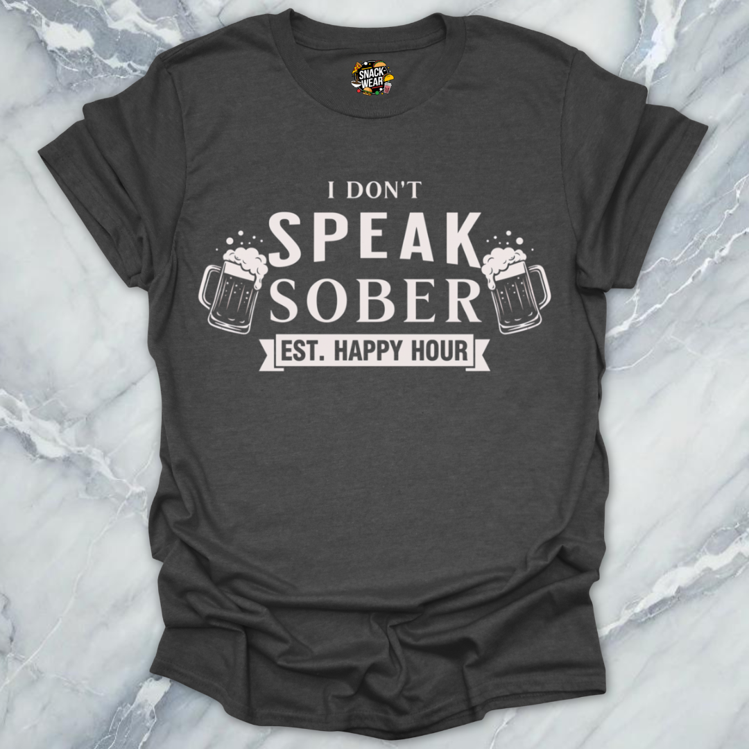 Dont Speak Sober T-Shirt