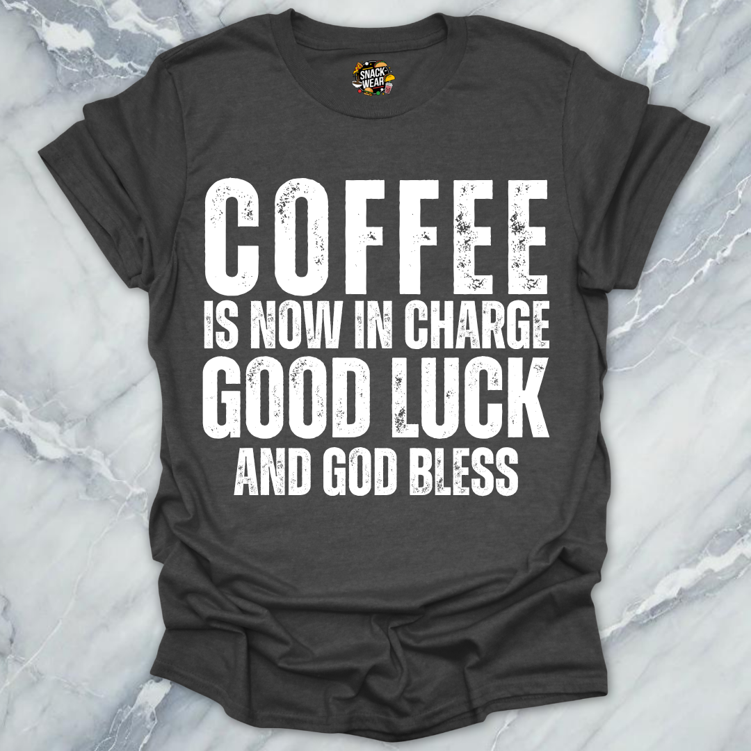 Coffee in Now In Charge T-Shirt