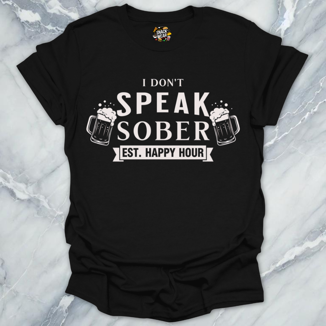 Dont Speak Sober T-Shirt