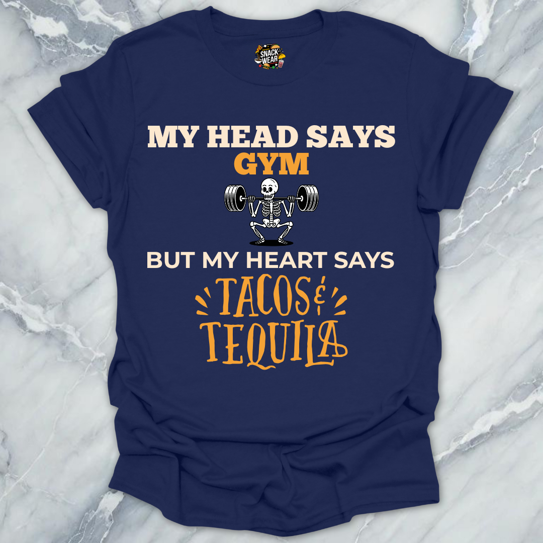 My Head Says Gym But My Heart Says Tacos & Tequila