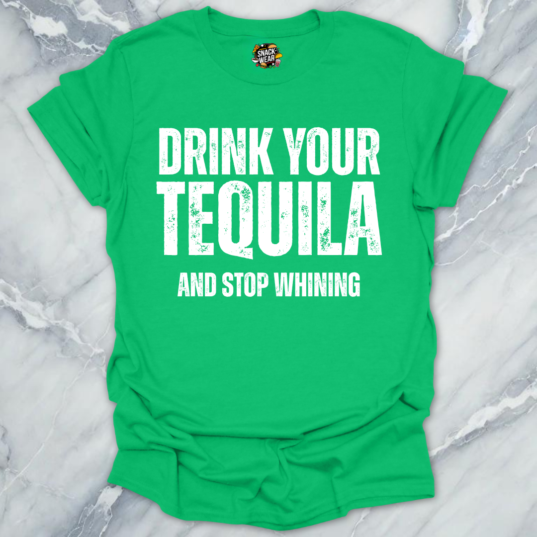 Drink Tequila Stop Whining T-Shirt