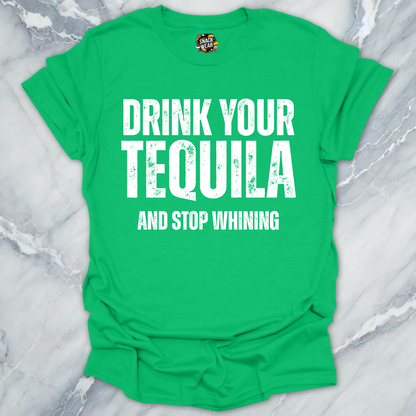 Drink Tequila Stop Whining T-Shirt