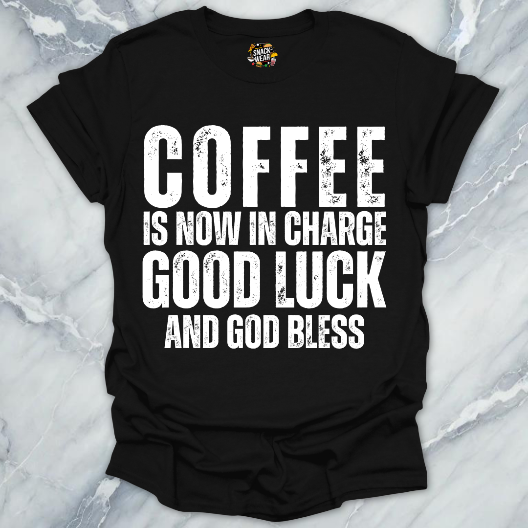Coffee in Now In Charge T-Shirt